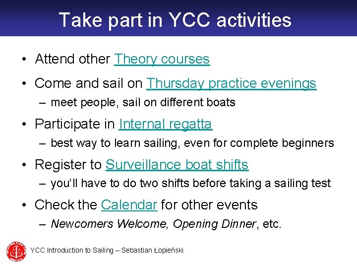 Take part in YCC activities • Attend other Theory courses • Come and sail