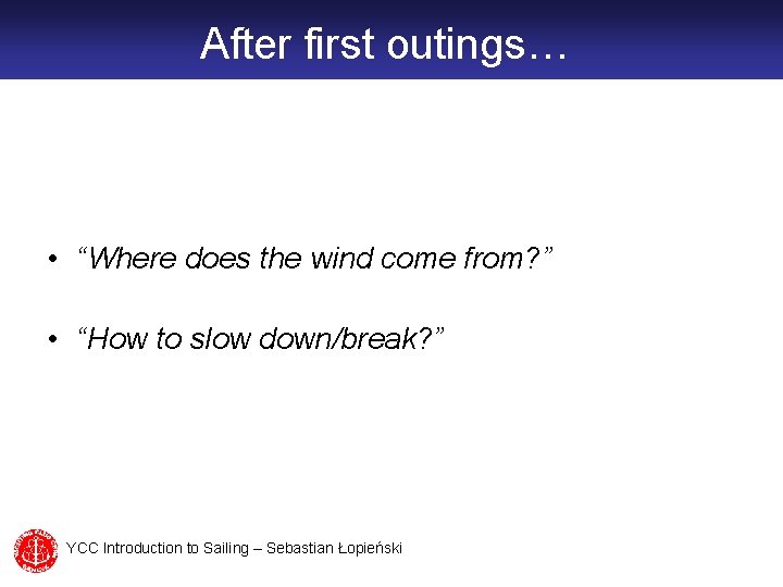 After first outings… • “Where does the wind come from? ” • “How to