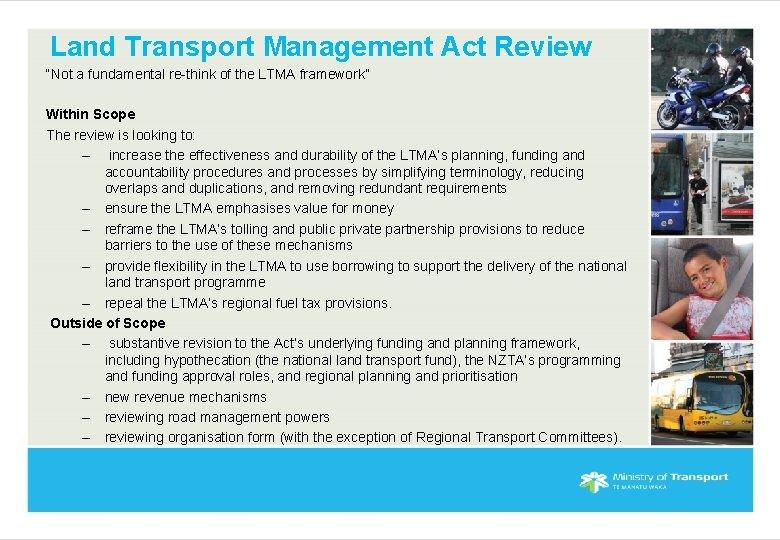Land Transport Management Act Review “Not a fundamental re-think of the LTMA framework” Within