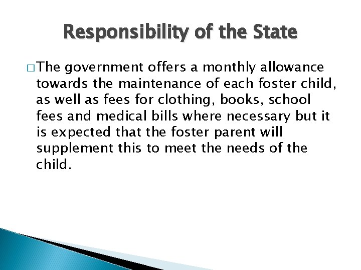 Responsibility of the State � The government offers a monthly allowance towards the maintenance