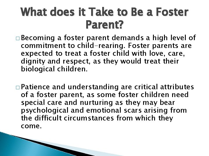 What does it Take to Be a Foster Parent? � Becoming a foster parent