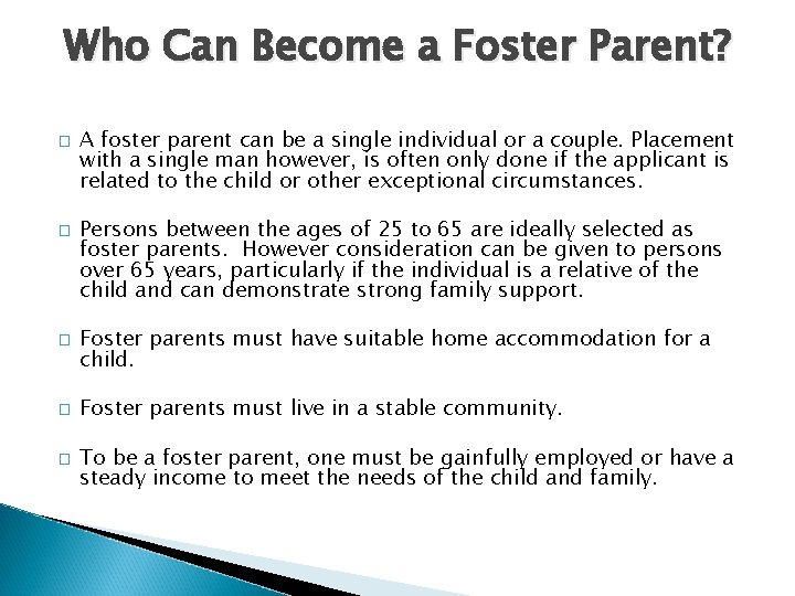 Who Can Become a Foster Parent? � � � A foster parent can be