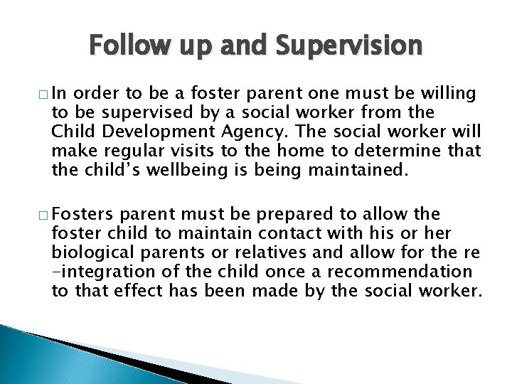 Follow up and Supervision � In order to be a foster parent one must