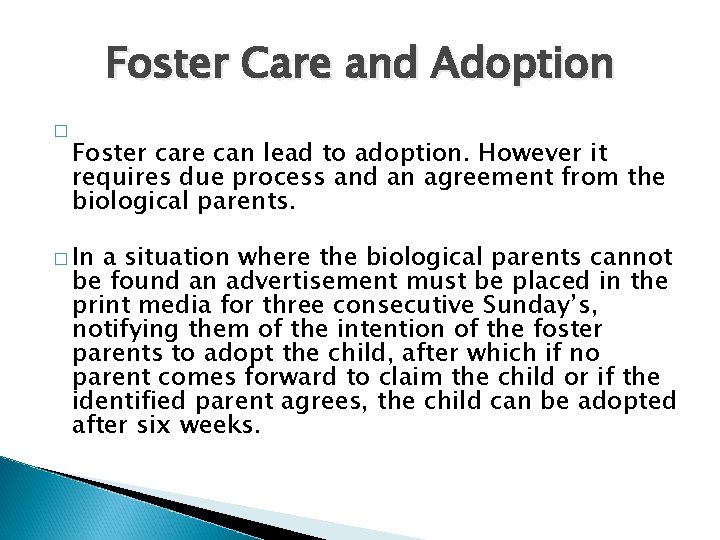 Foster Care and Adoption � Foster care can lead to adoption. However it requires