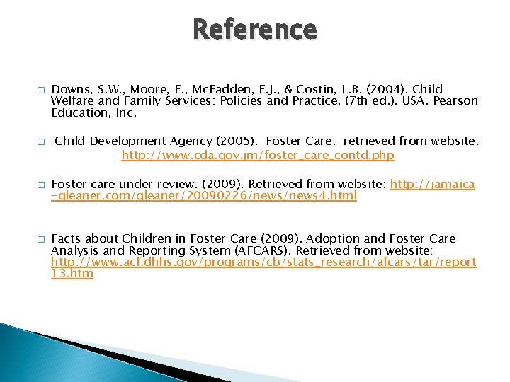 Reference � � Downs, S. W. , Moore, E. , Mc. Fadden, E. J.