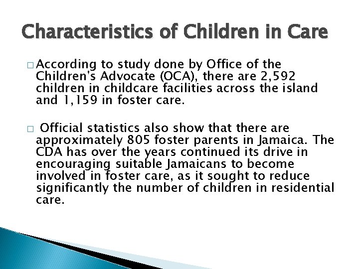 Characteristics of Children in Care � According to study done by Office of the