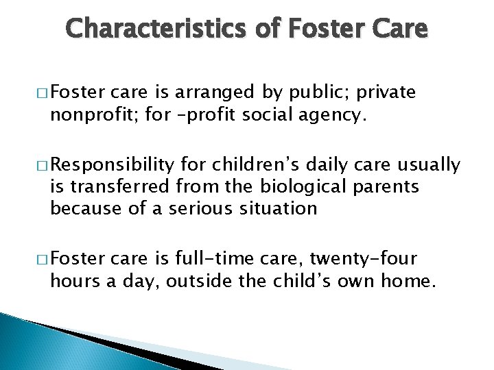 Characteristics of Foster Care � Foster care is arranged by public; private nonprofit; for