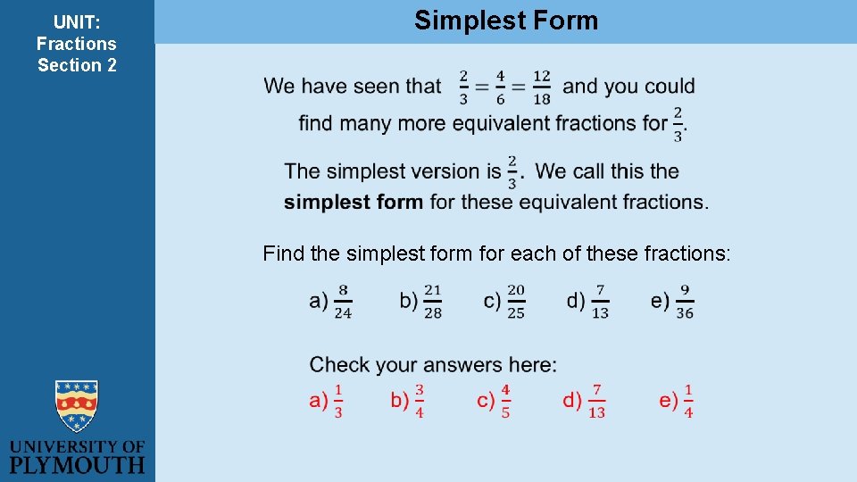 UNIT: Fractions Section 2 Simplest Form Find the simplest form for each of these UNIT: Fractions Section 2 Simplest Form Find the simplest form for each of these