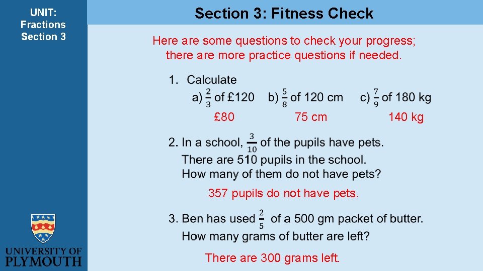 UNIT: Fractions Section 3: Fitness Check Here are some questions to check your progress; UNIT: Fractions Section 3: Fitness Check Here are some questions to check your progress;