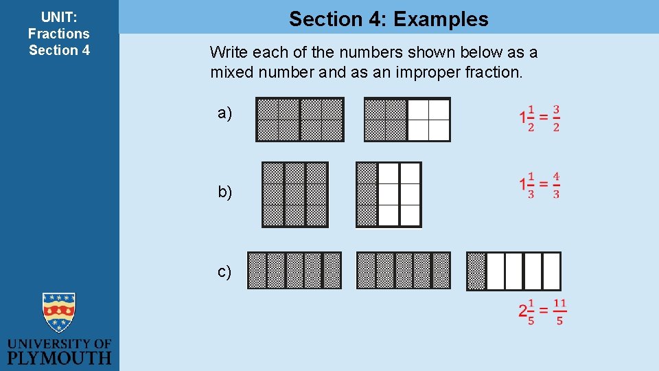 UNIT: Fractions Section 4: Examples Write each of the numbers shown below as a UNIT: Fractions Section 4: Examples Write each of the numbers shown below as a