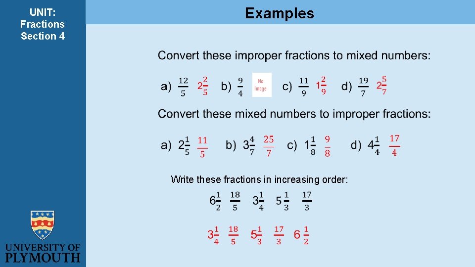 UNIT: Fractions Section 4 Examples Write these fractions in increasing order: UNIT: Fractions Section 4 Examples Write these fractions in increasing order: