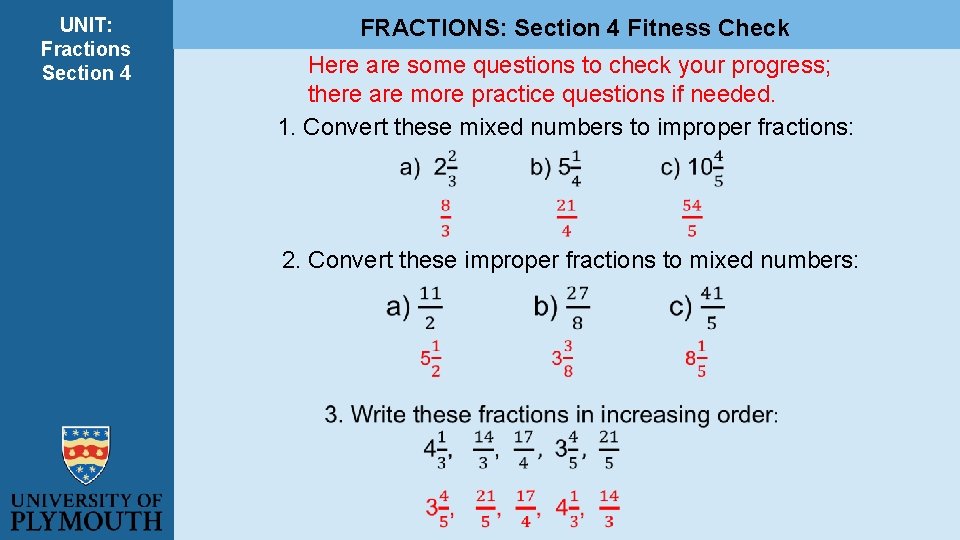 UNIT: Fractions Section 4 FRACTIONS: Section 4 Fitness Check Here are some questions to UNIT: Fractions Section 4 FRACTIONS: Section 4 Fitness Check Here are some questions to