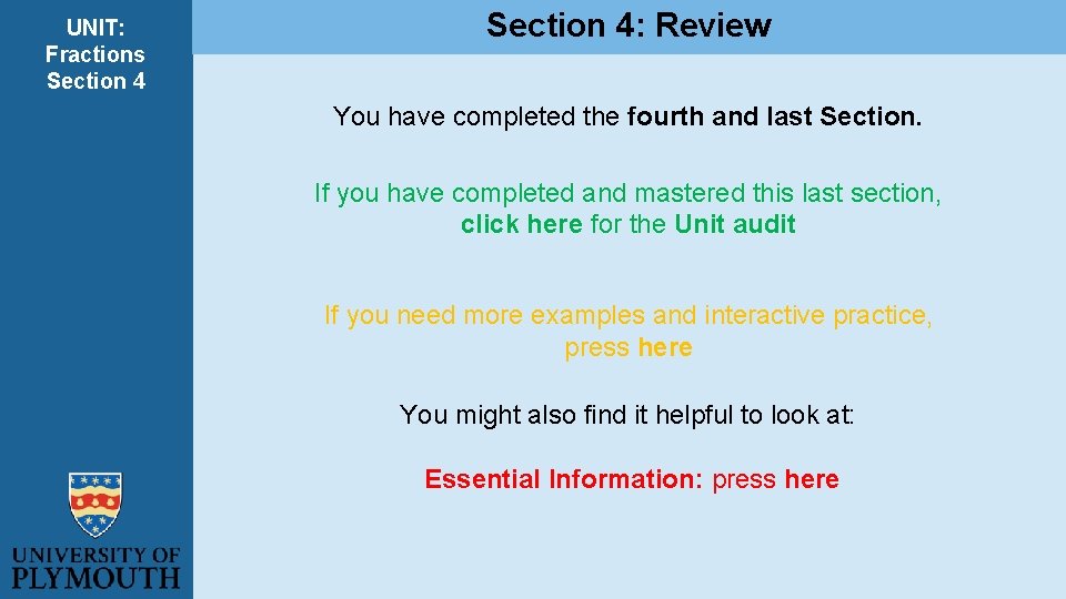 UNIT: Fractions Section 4: Review You have completed the fourth and last Section. If UNIT: Fractions Section 4: Review You have completed the fourth and last Section. If