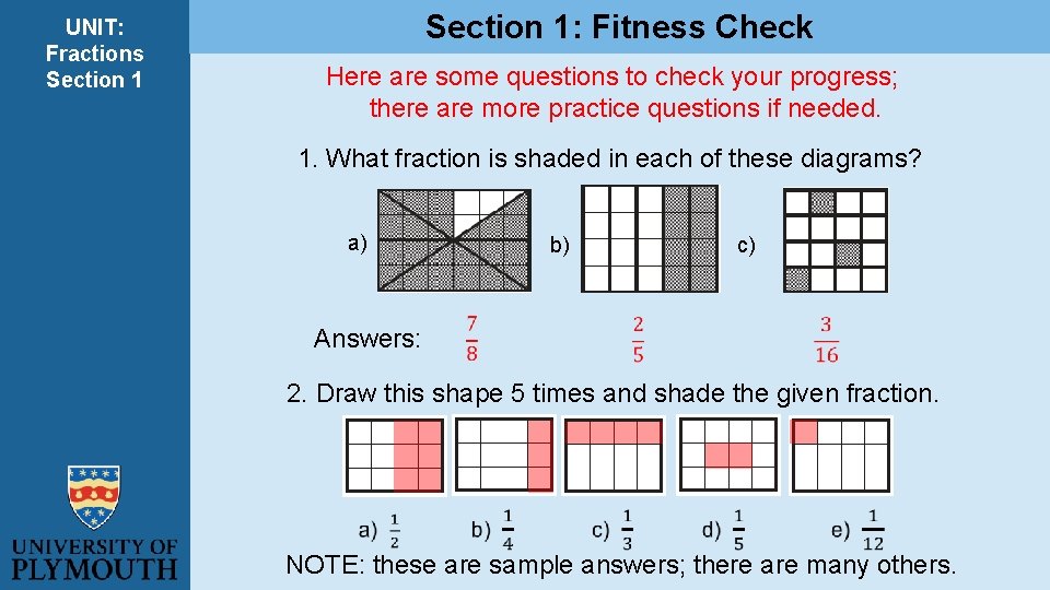 UNIT: Fractions Section 1: Fitness Check Here are some questions to check your progress; UNIT: Fractions Section 1: Fitness Check Here are some questions to check your progress;