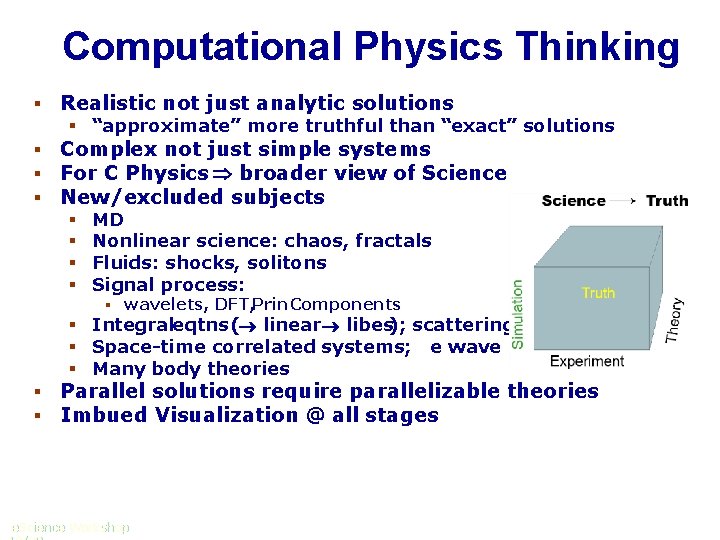 Computational Physics Thinking § Realistic not just analytic solutions § § § Complex not