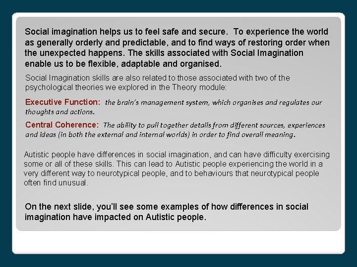 Social imagination helps us to feel safe and secure. To experience the world as