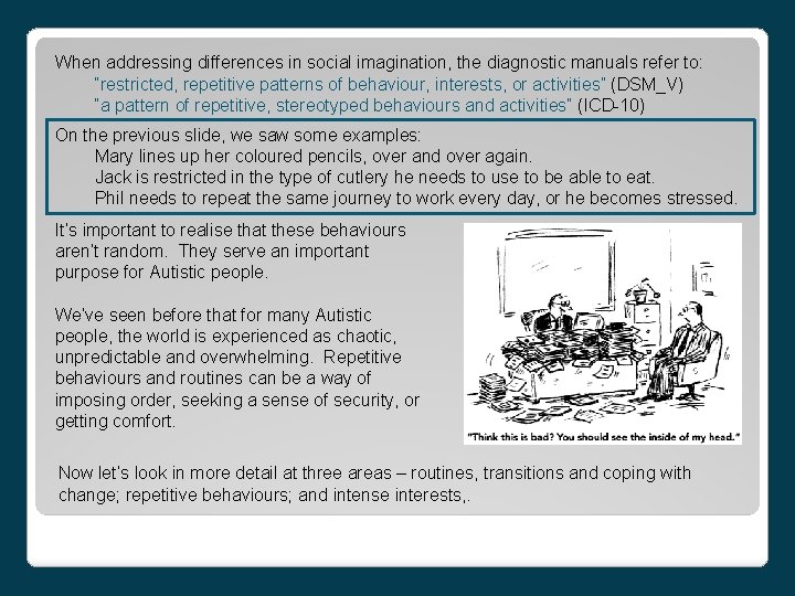 When addressing differences in social imagination, the diagnostic manuals refer to: “restricted, repetitive patterns