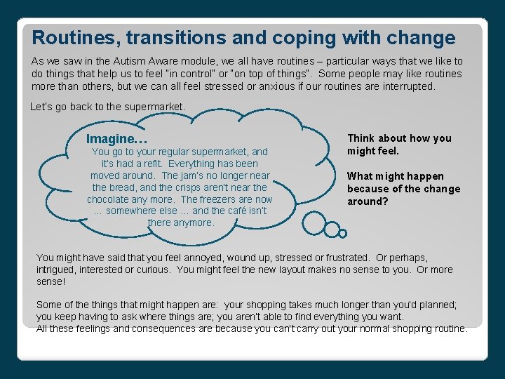 Routines, transitions and coping with change As we saw in the Autism Aware module,