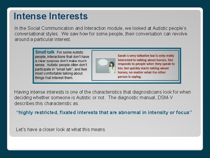 Intense Interests In the Social Communication and Interaction module, we looked at Autistic people’s