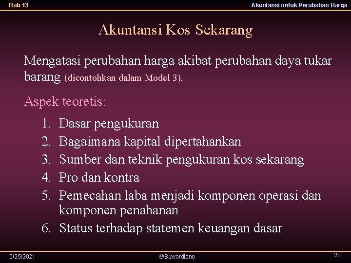 Bab 13 Akuntansi untuk Perubahan Harga Akuntansi Kos Sekarang Mengatasi perubahan harga akibat perubahan