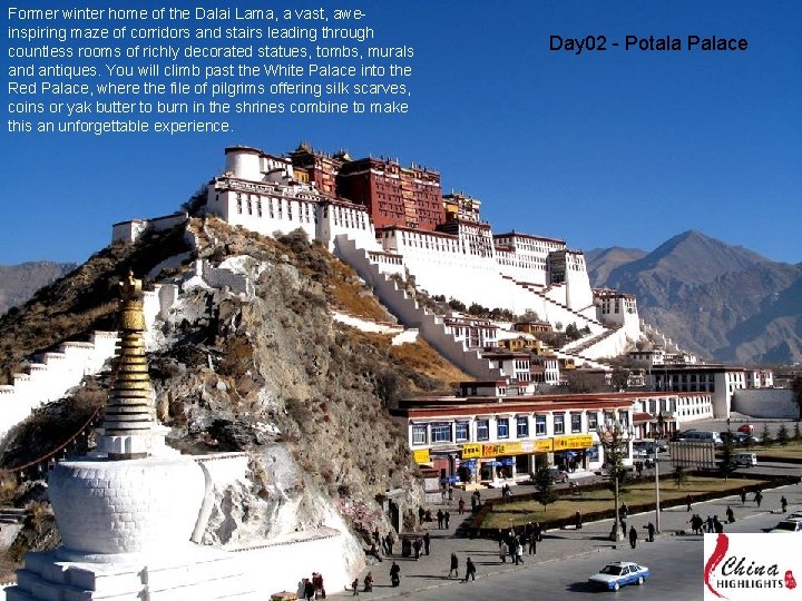 Former winter home of the Dalai Lama, a vast, aweinspiring maze of corridors and