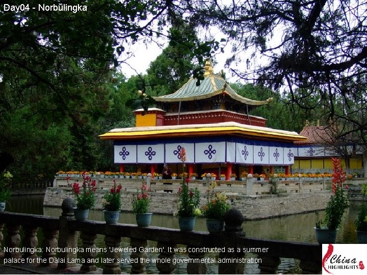Day 04 - Norbulingka: Norbulingka means 'Jeweled Garden'. It was constructed as a summer