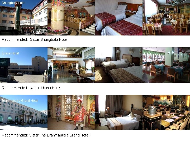 Shangbala Hotel Recommended: 3 star Shangbala Hotel Lhasa Hotel Recommended: 4 star Lhasa Hotel
