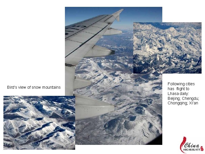 Bird’s view of snow mountains Following cities has flight to Lhasa daily: Beijing; Chengdu;