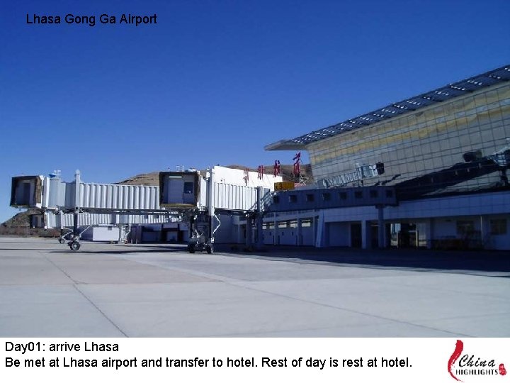 Lhasa Gong Ga Airport Day 01: arrive Lhasa Be met at Lhasa airport and