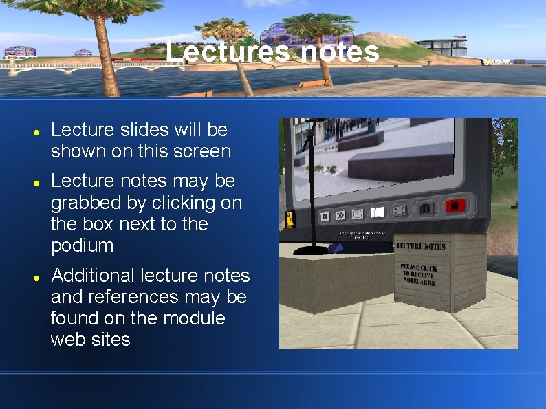 Lectures notes Lecture slides will be shown on this screen Lecture notes may be
