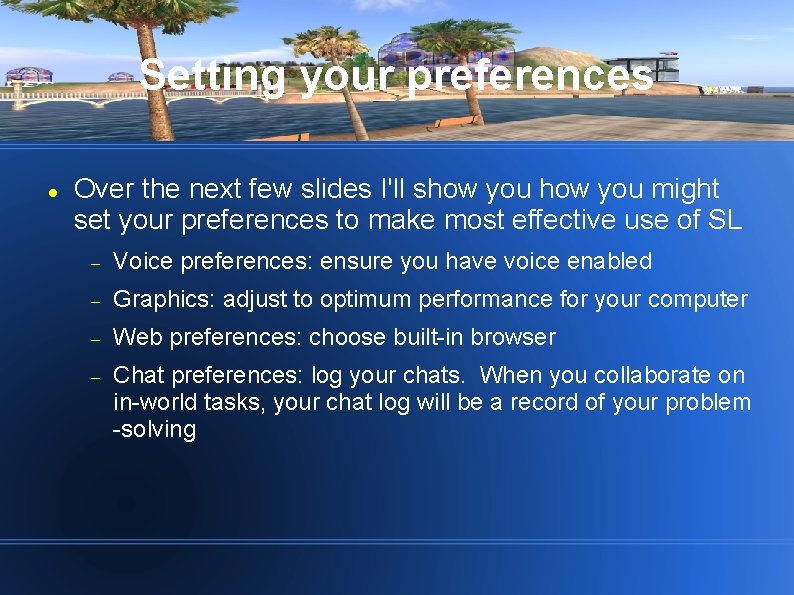 Setting your preferences Over the next few slides I'll show you might set your