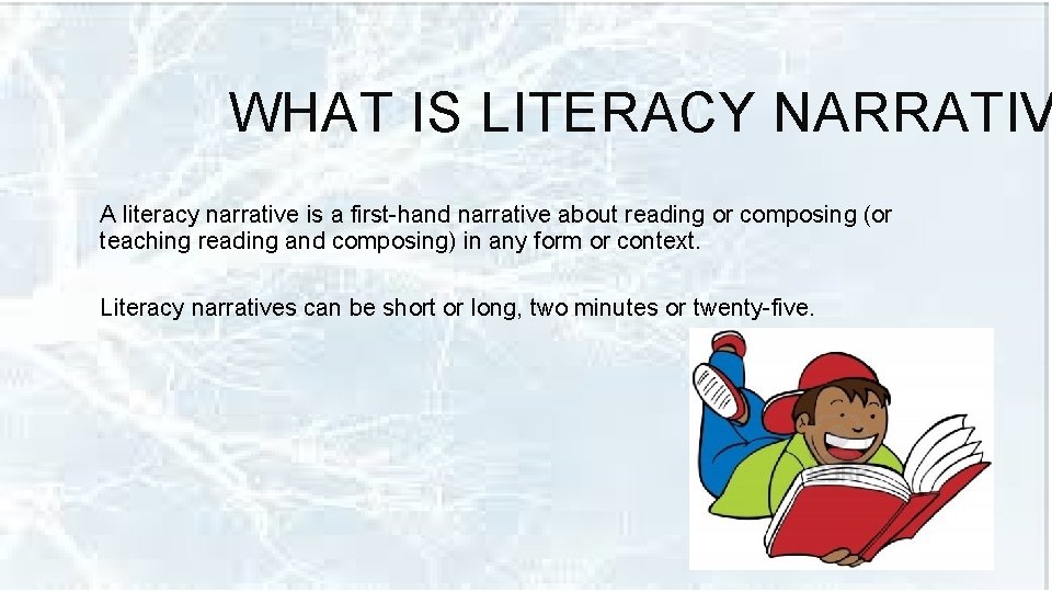 WHAT IS LITERACY NARRATIV A literacy narrative is a first-hand narrative about reading or