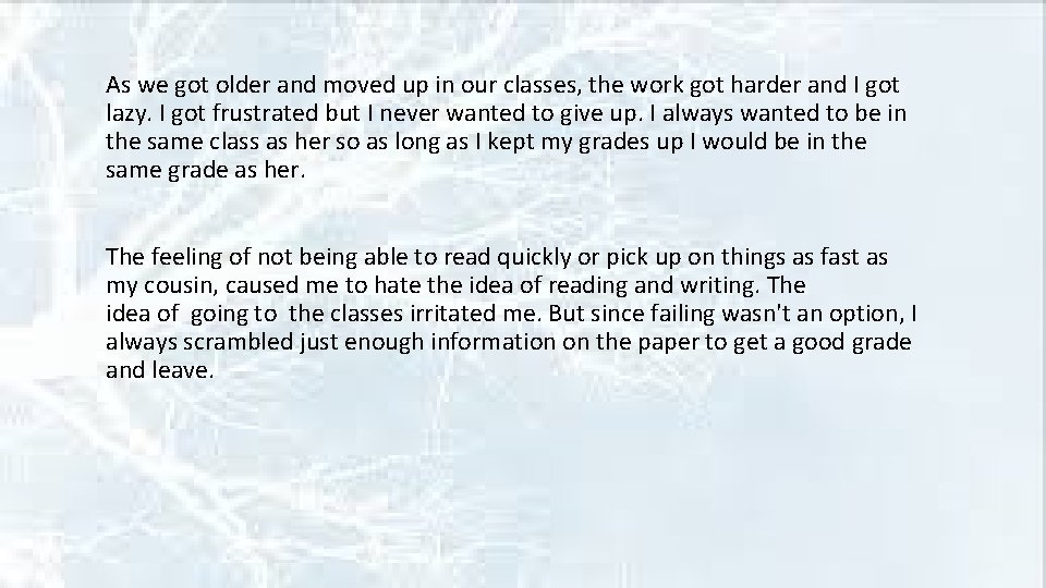 As we got older and moved up in our classes, the work got harder