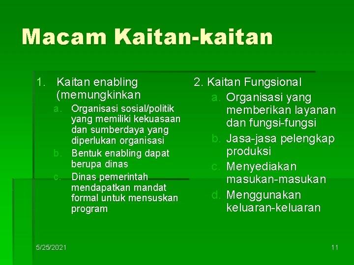 Macam Kaitan-kaitan 1. Kaitan enabling (memungkinkan a. Organisasi sosial/politik yang memiliki kekuasaan dan sumberdaya