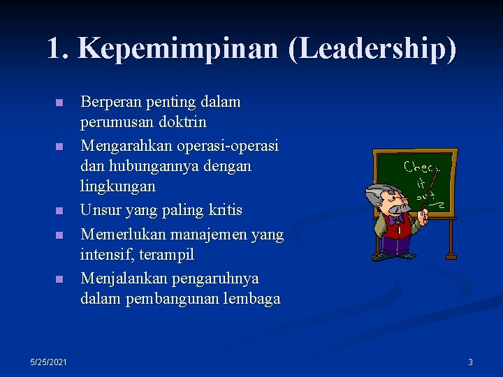 1. Kepemimpinan (Leadership) n n n 5/25/2021 Berperan penting dalam perumusan doktrin Mengarahkan operasi-operasi