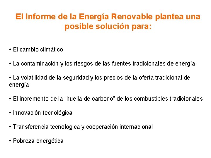 El Informe de la Energía Renovable plantea una posible solución para: • El cambio