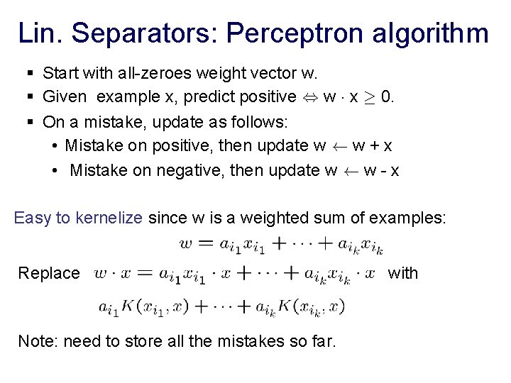 Lin. Separators: Perceptron algorithm § Start with all-zeroes weight vector w. § Given example