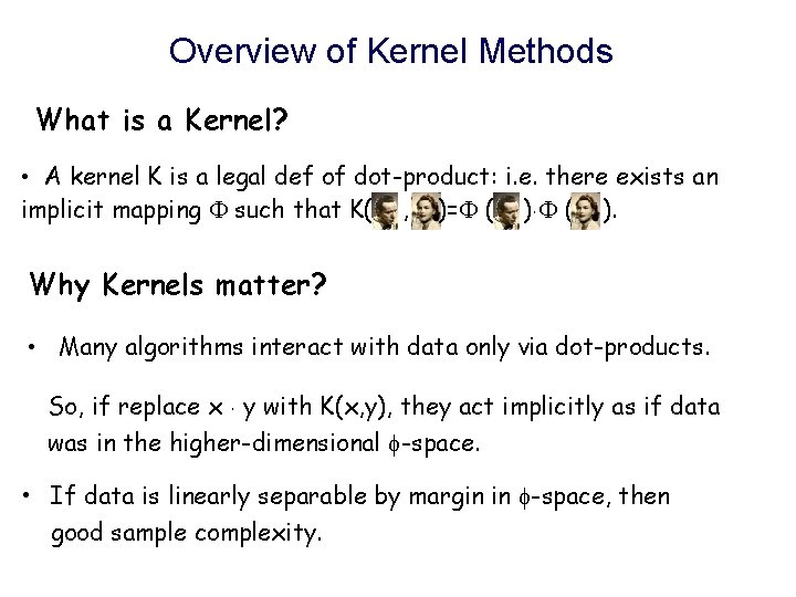 Overview of Kernel Methods What is a Kernel? • A kernel K is a