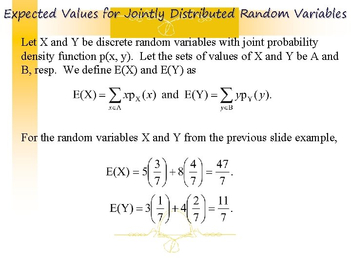 Expected Values for Jointly Distributed Random Variables Let X and Y be discrete random