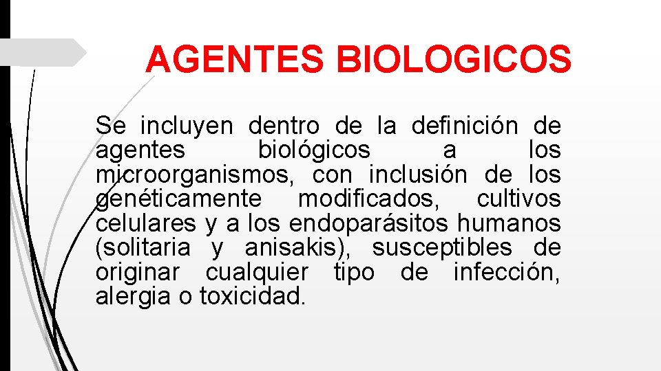 AGENTES BIOLOGICOS Se incluyen dentro de la definición de agentes biológicos a los microorganismos,