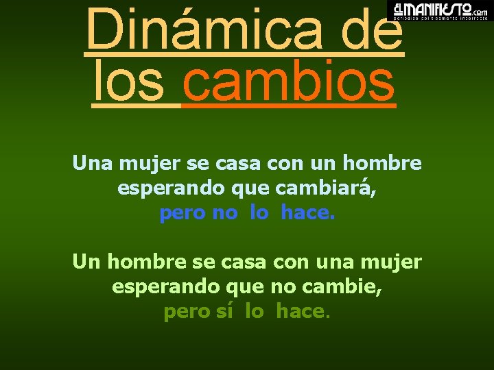 Dinámica de los cambios Una mujer se casa con un hombre esperando que cambiará,