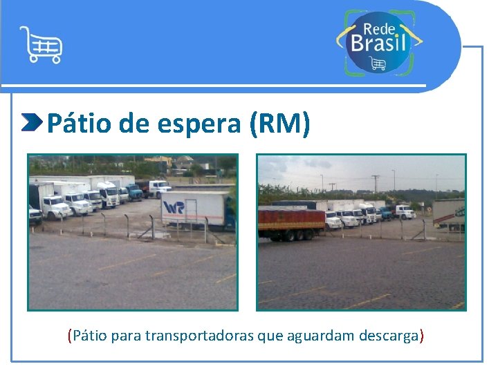 Pátio de espera (RM) (Pátio para transportadoras que aguardam descarga) 