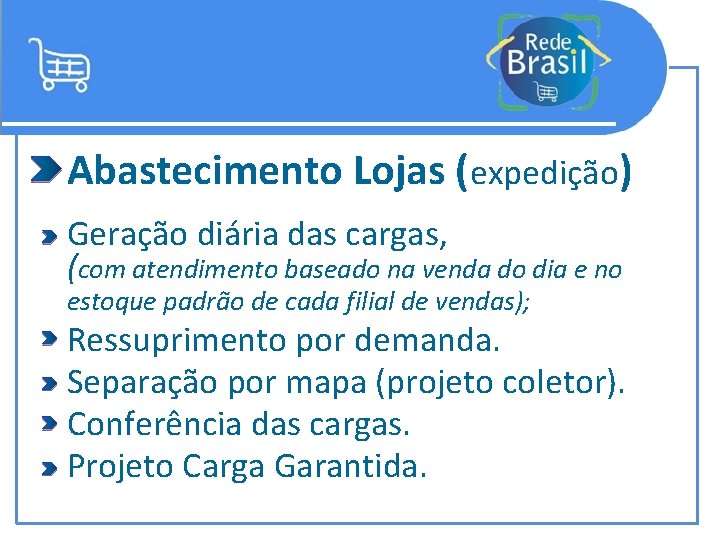 Abastecimento Lojas (expedição) Geração diária das cargas, (com atendimento baseado na venda do dia