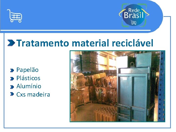 Tratamento material reciclável Papelão Plásticos Alumínio Cxs madeira 