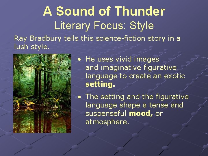 A Sound of Thunder Literary Focus: Style Ray Bradbury tells this science-fiction story in