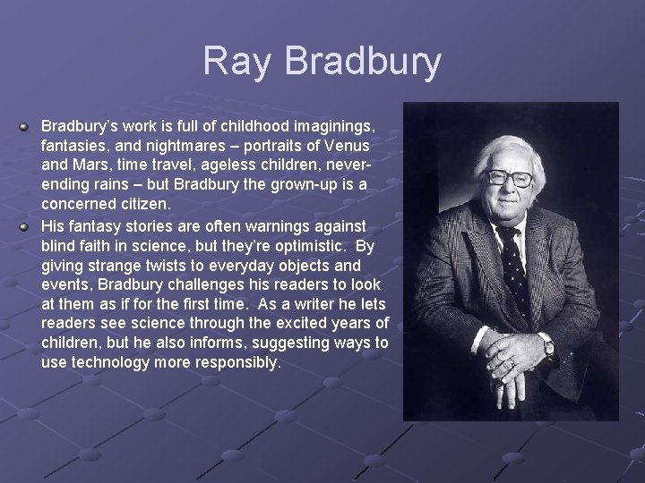 Ray Bradbury’s work is full of childhood imaginings, fantasies, and nightmares – portraits of