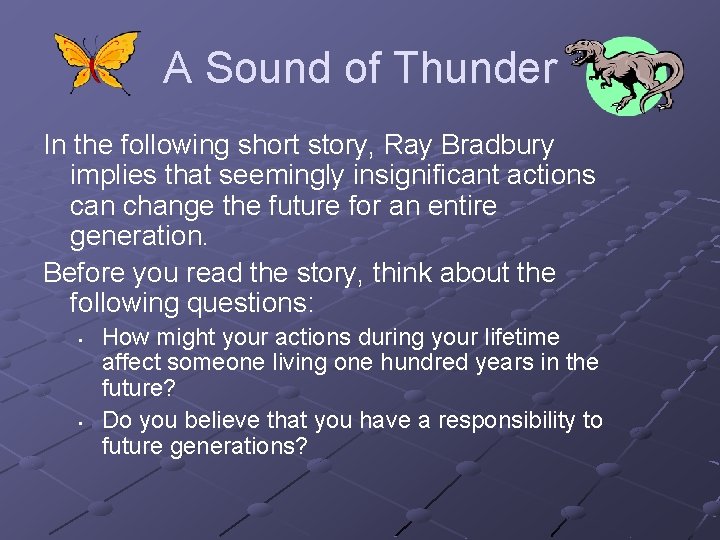 A Sound of Thunder In the following short story, Ray Bradbury implies that seemingly
