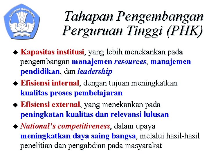 Tahapan Pengembangan Perguruan Tinggi (PHK) Kapasitas institusi, yang lebih menekankan pada pengembangan manajemen resources,