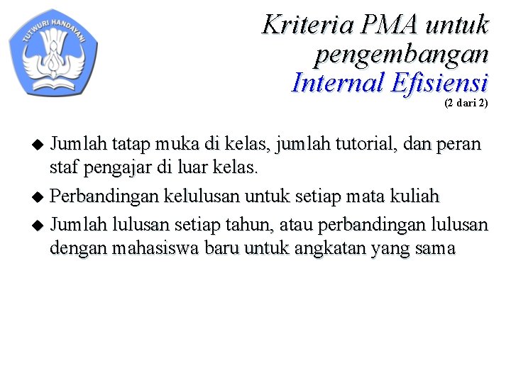 Kriteria PMA untuk pengembangan Internal Efisiensi (2 dari 2) Jumlah tatap muka di kelas,