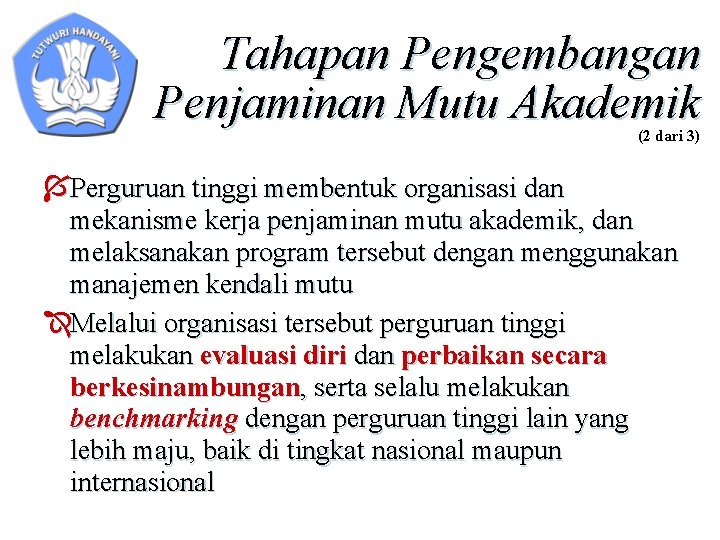 Tahapan Pengembangan Penjaminan Mutu Akademik (2 dari 3) ÍPerguruan tinggi membentuk organisasi dan mekanisme